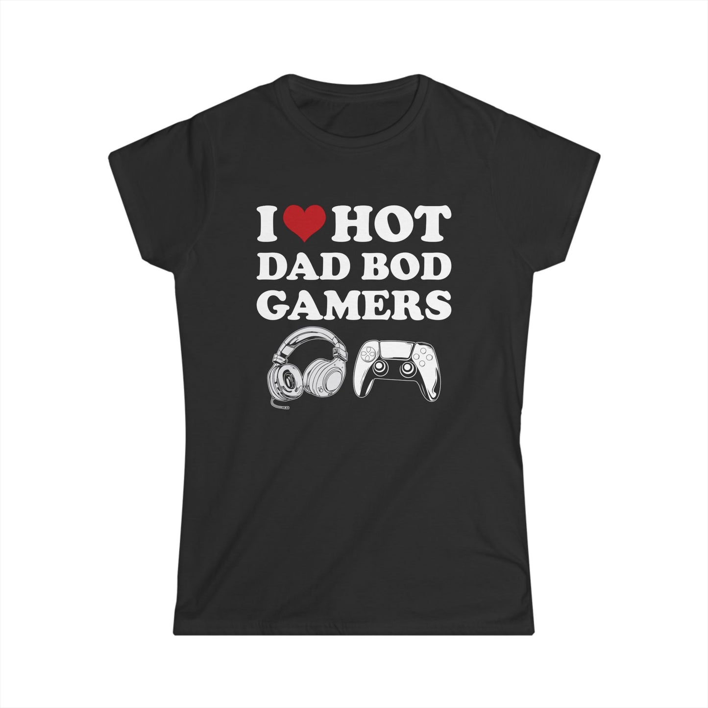 I Love Hot Dad Bod Gamers