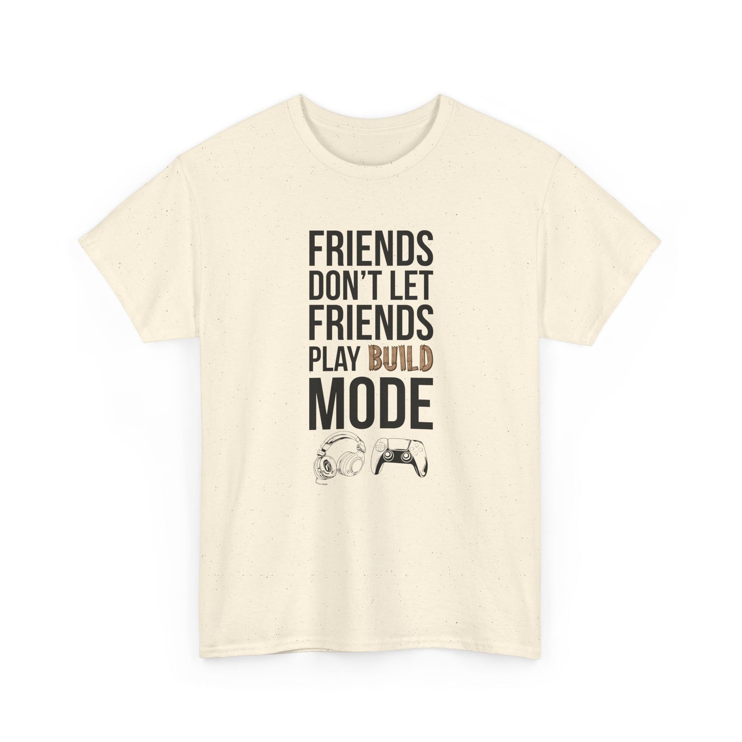 Friends Don't Let Friends Play Build Mode