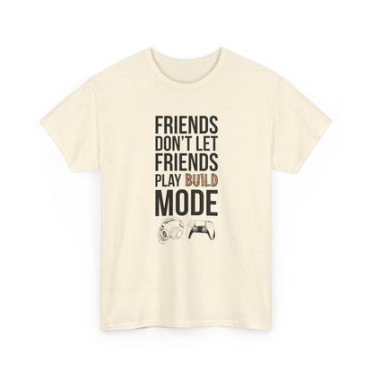 Friends Don't Let Friends Play Build Mode