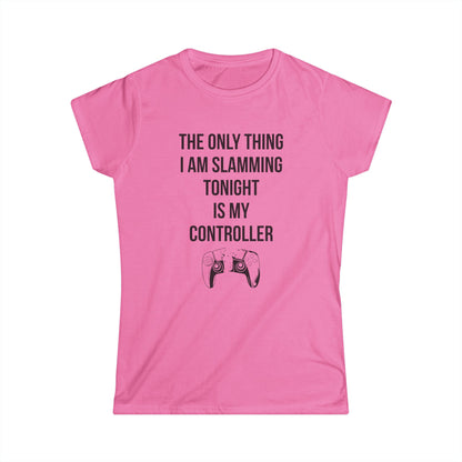 The Only Thing I am Slamming Tonight is my Controller