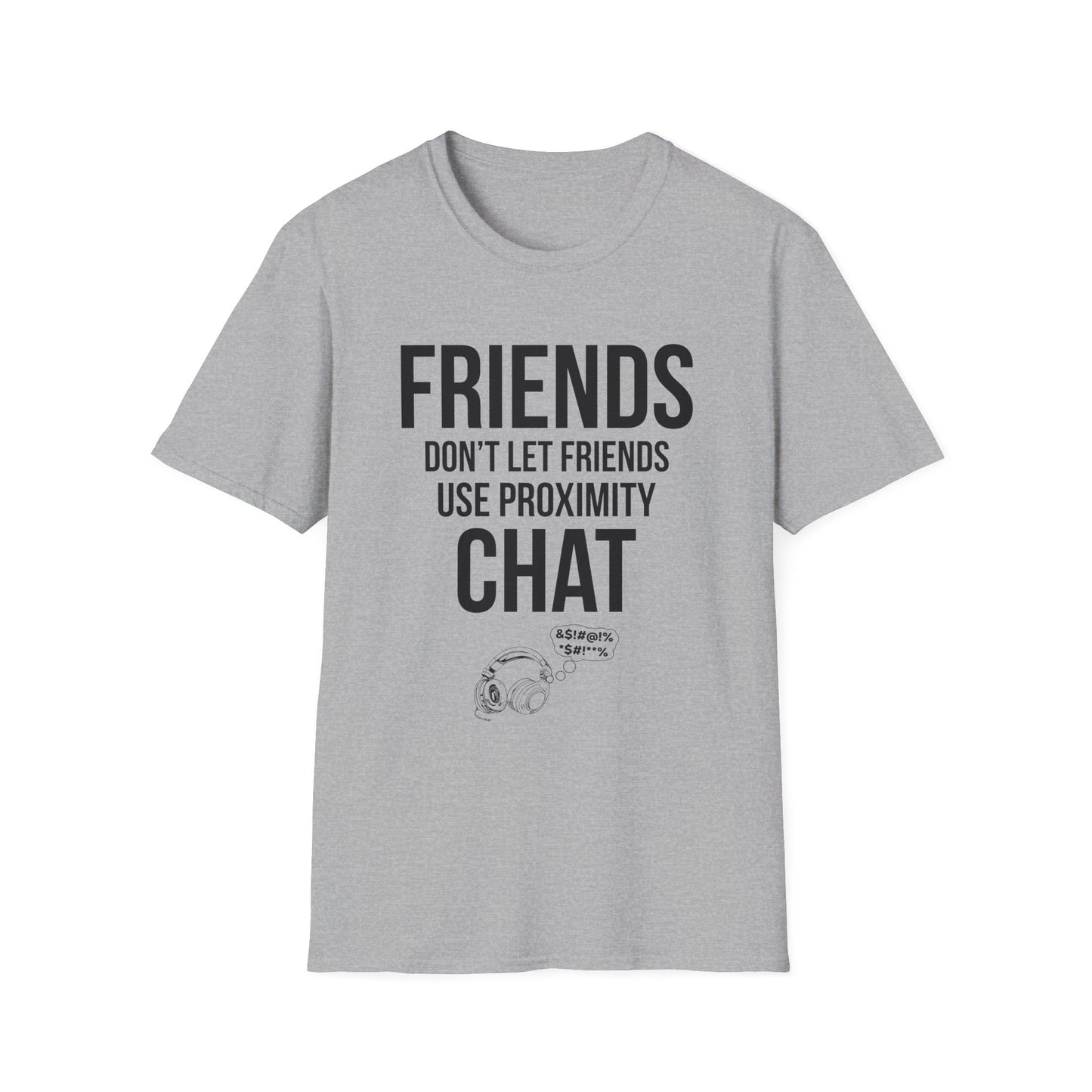 Friends Don't Let Friends Use Proximity Chat