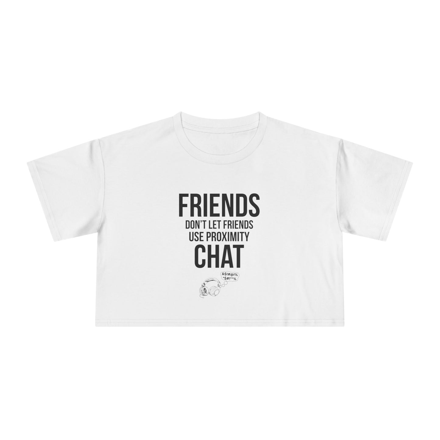 Friends Don't Let Friends Use Proximity Chat