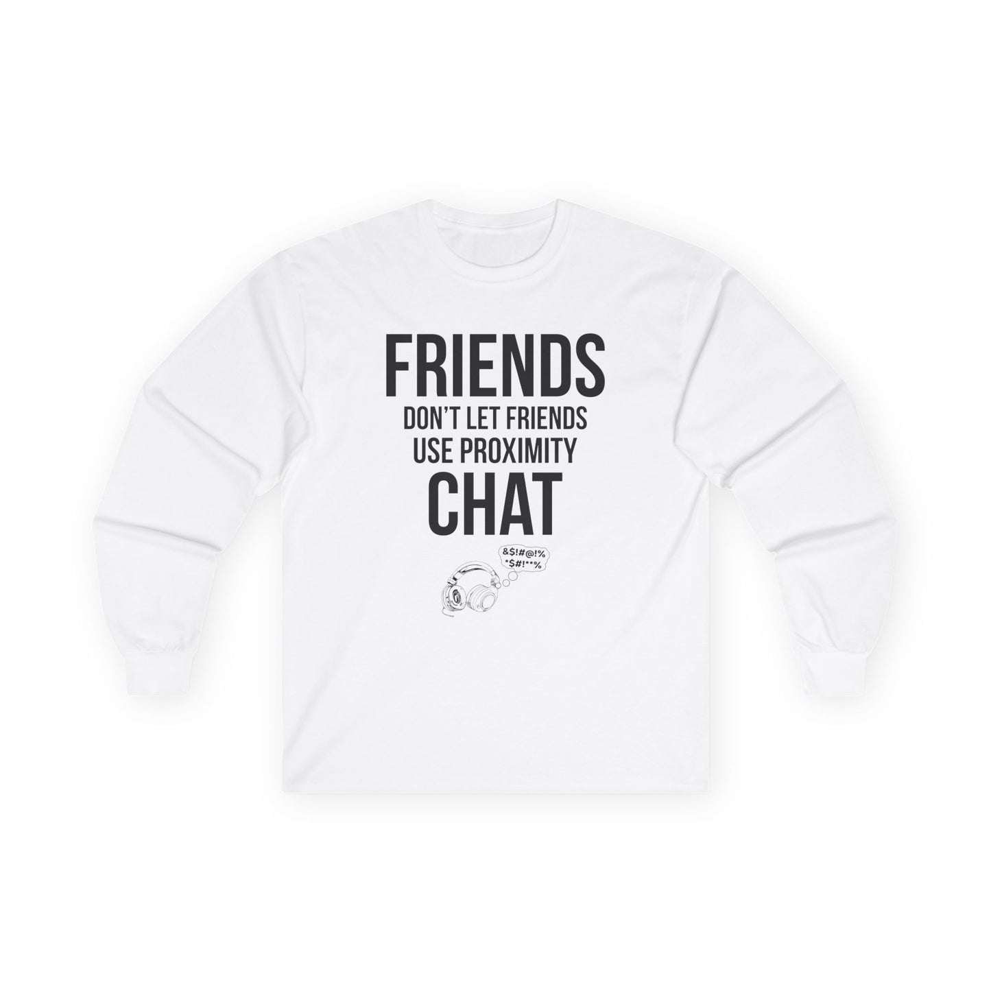 Friends Don't Let Friends Use Proximity Chat