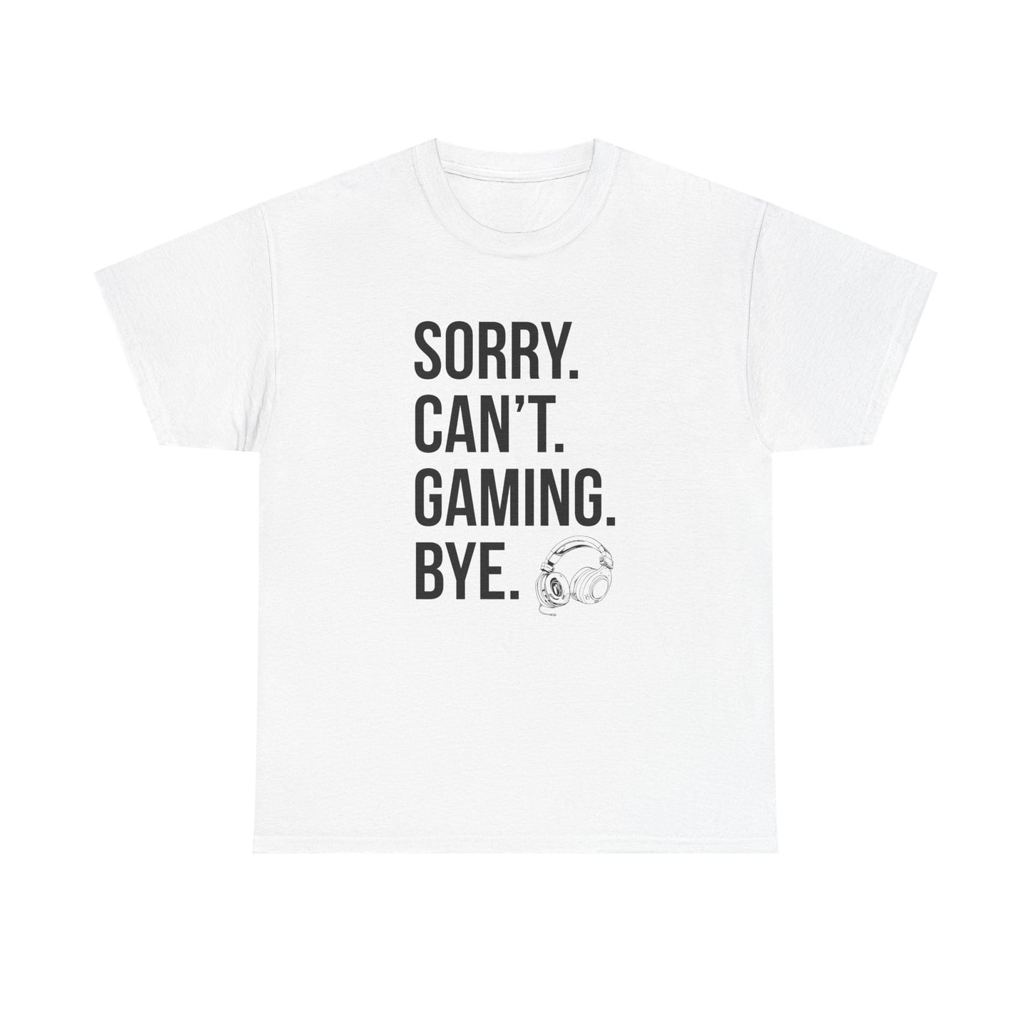 Sorry. Can't. Gaming. Bye. (Standard Version)