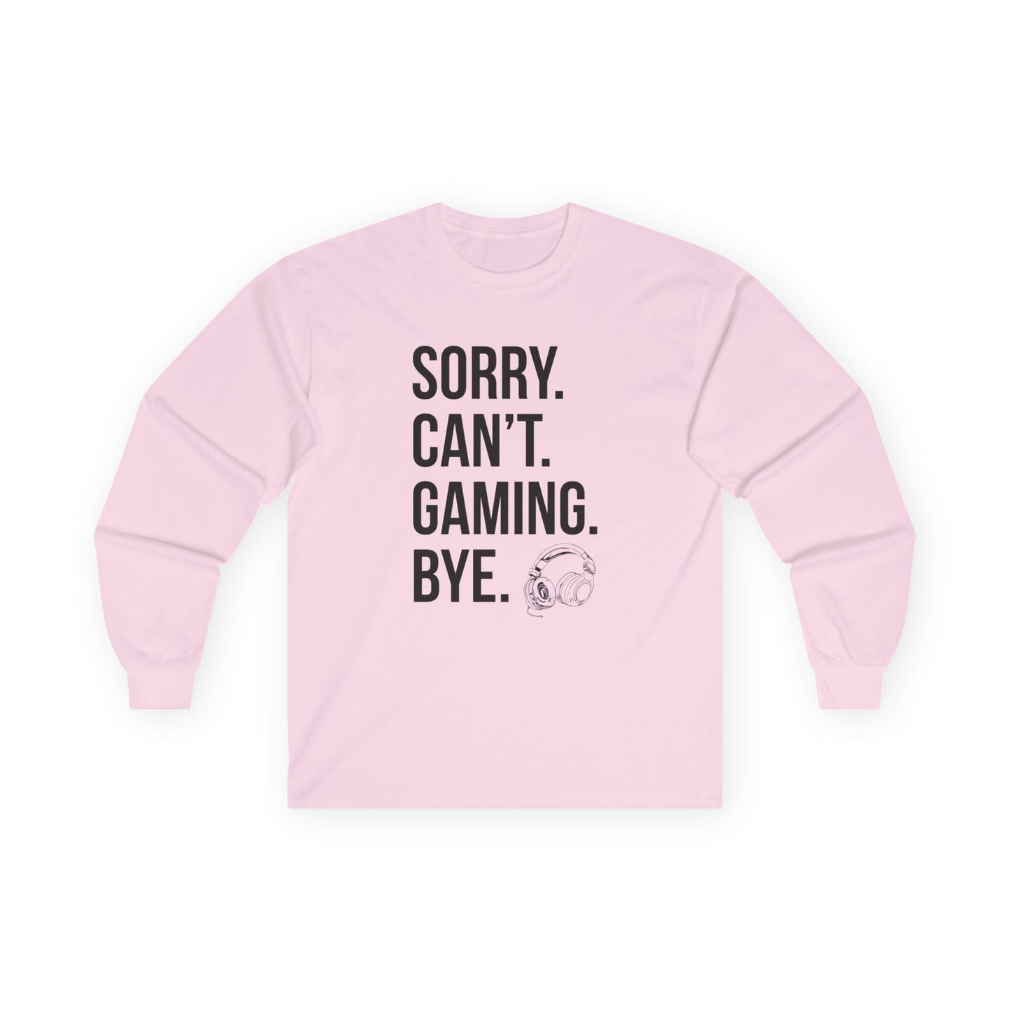 Sorry. Can't. Gaming. Bye. (Standard Version)