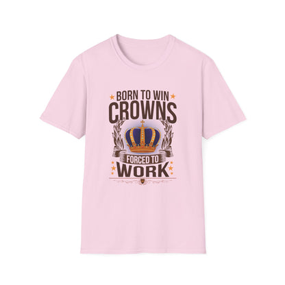 Born to Win Crowns - Forced to Work