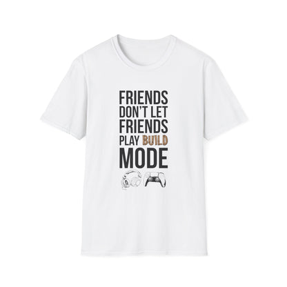 Friends Don't Let Friends Play Build Mode