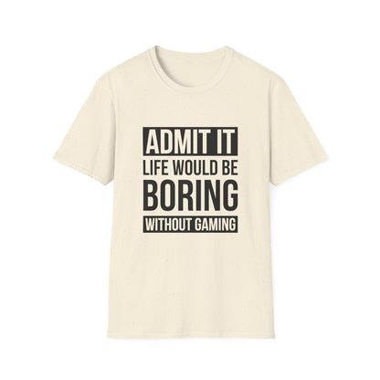 Admit It, Life Would Be Boring Without Gaming