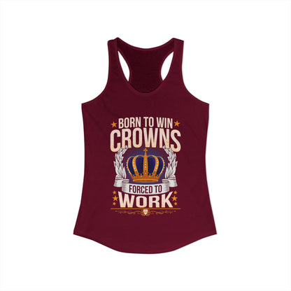 Born to Win Crowns - Forced to Work