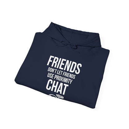 Friends Don't Let Friends Use Proximity Chat