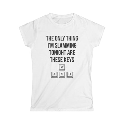 The Only Thing I am Slamming Tonight is these Keys