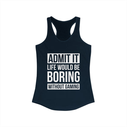 Admit It, Life Would Be Boring Without Gaming