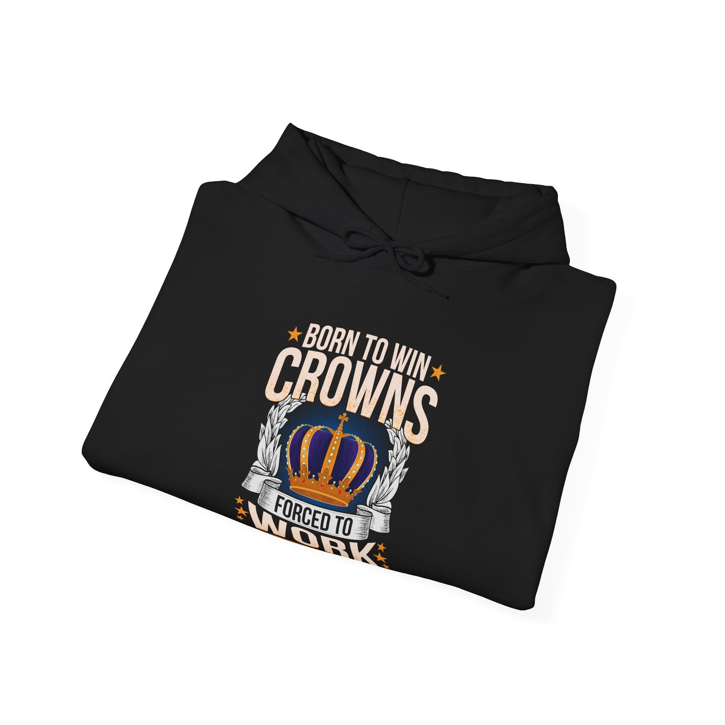 Born to Win Crowns - Forced to Work
