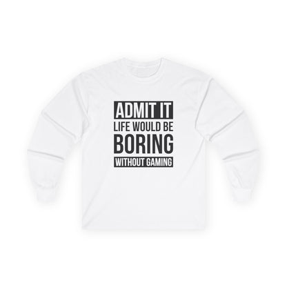 Admit It, Life Would Be Boring Without Gaming