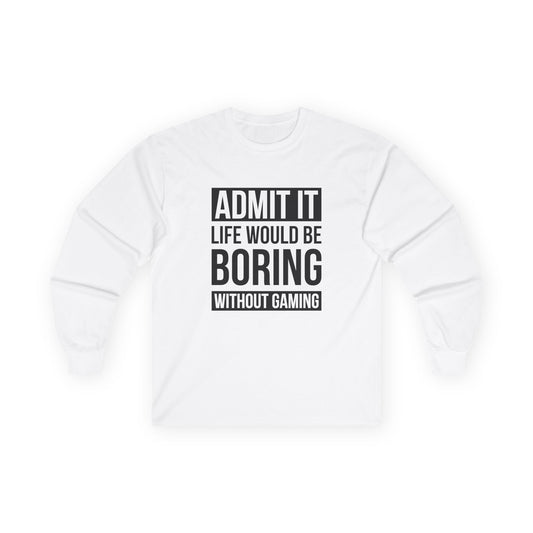 Admit It, Life Would Be Boring Without Gaming