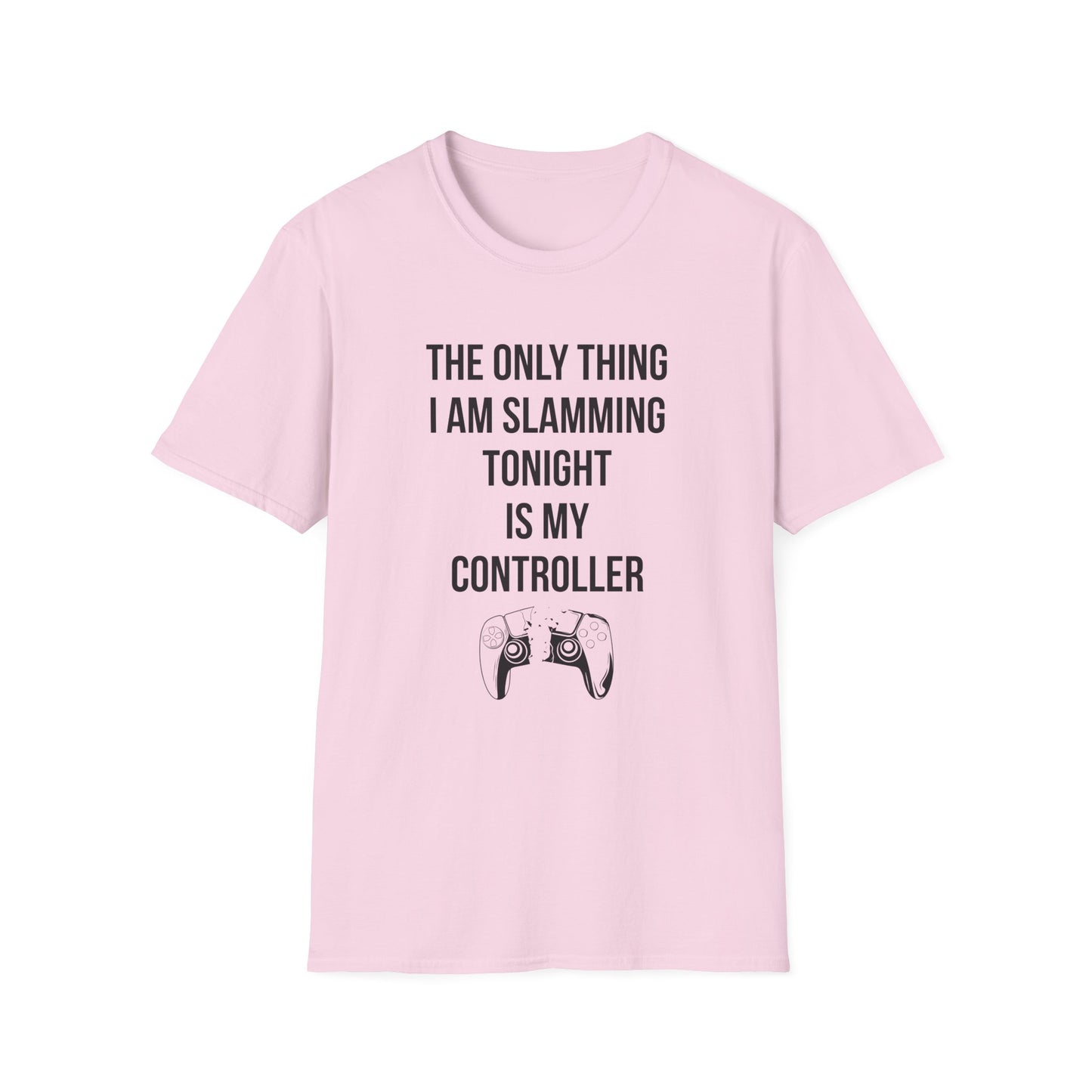 The Only Thing I am Slamming Tonight is my Controller