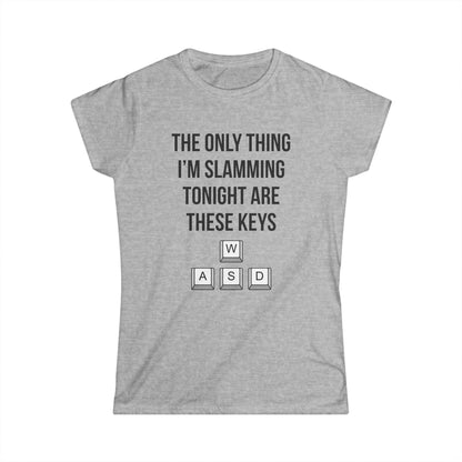 The Only Thing I am Slamming Tonight is these Keys