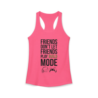 Friends Don't Let Friends Play Build Mode