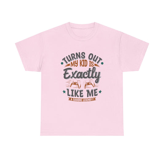 Turns Out My Kid Is Exactly Like Me - Funny Parent Shirt - Heavy Cotton Tee