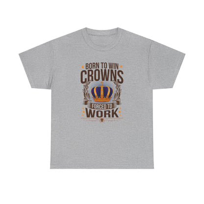 Born to Win Crowns - Forced to Work