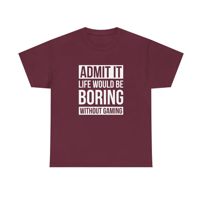 Admit It, Life Would Be Boring Without Gaming