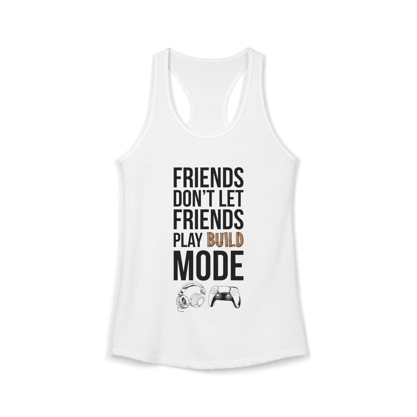 Friends Don't Let Friends Play Build Mode