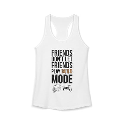 Friends Don't Let Friends Play Build Mode