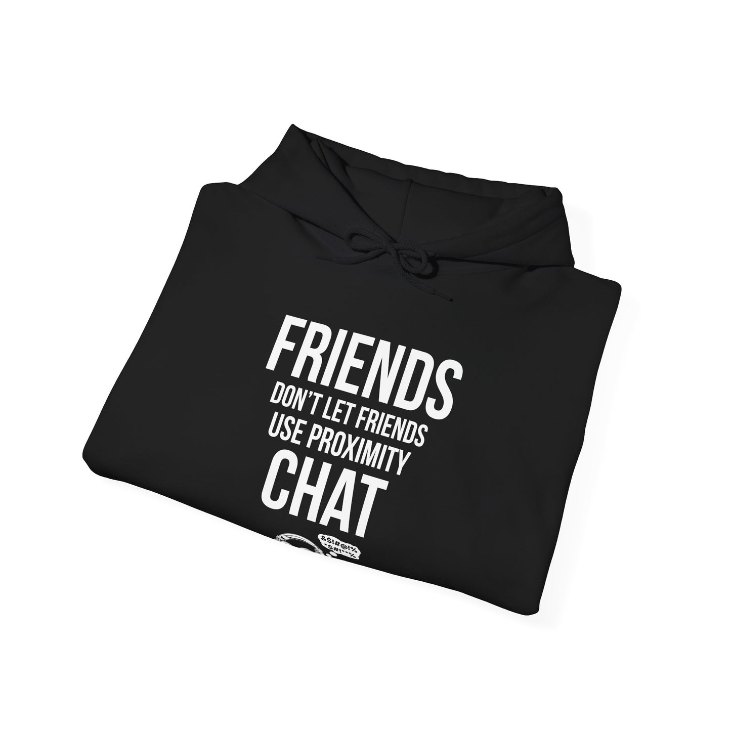 Friends Don't Let Friends Use Proximity Chat