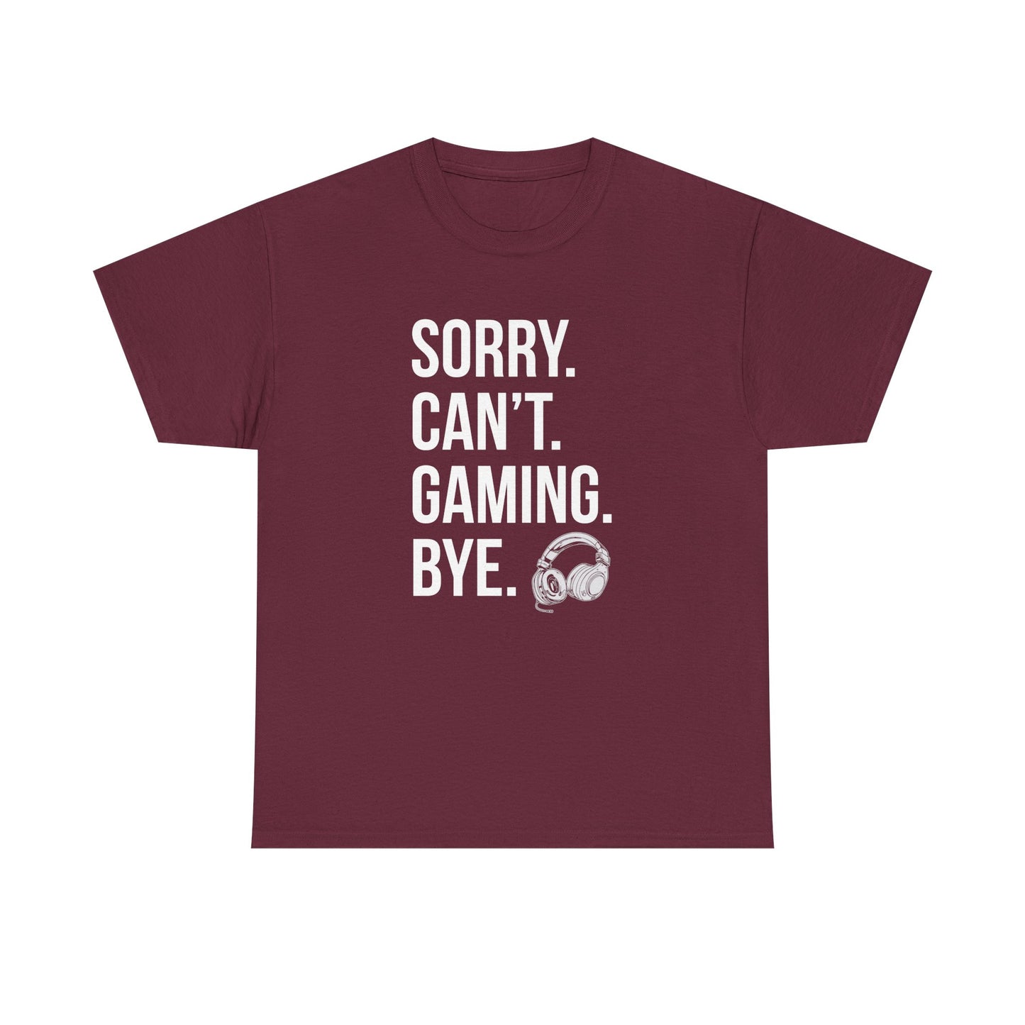 Sorry. Can't. Gaming. Bye. (Standard Version)