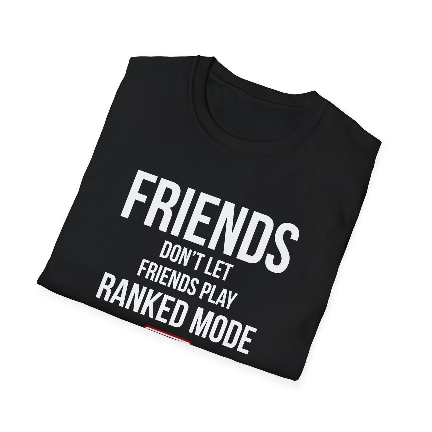 Friends Don't Let Friends Play Ranked Mode
