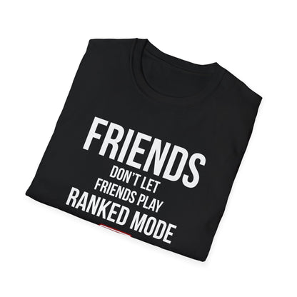 Friends Don't Let Friends Play Ranked Mode