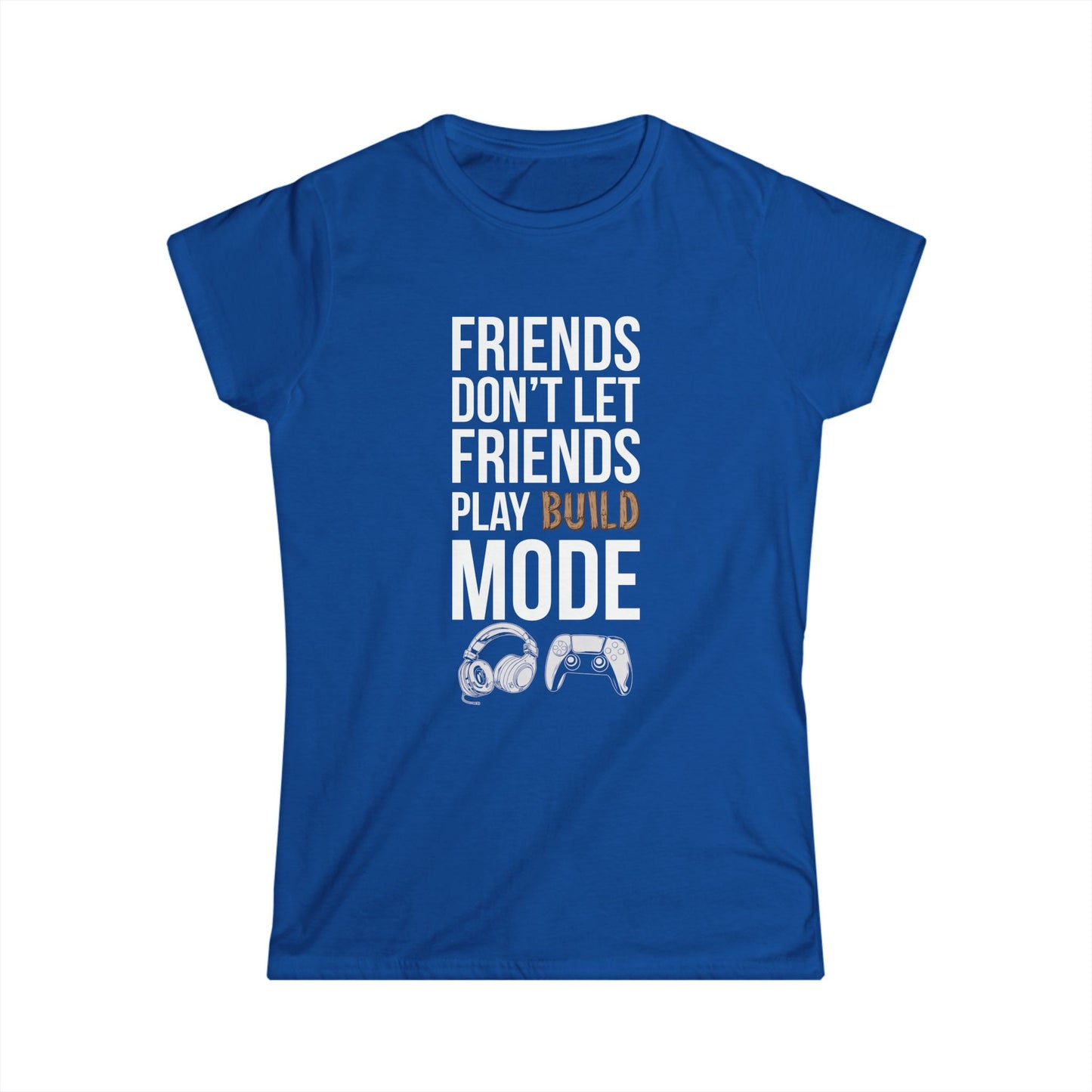 Friends Don't Let Friends Play Build Mode