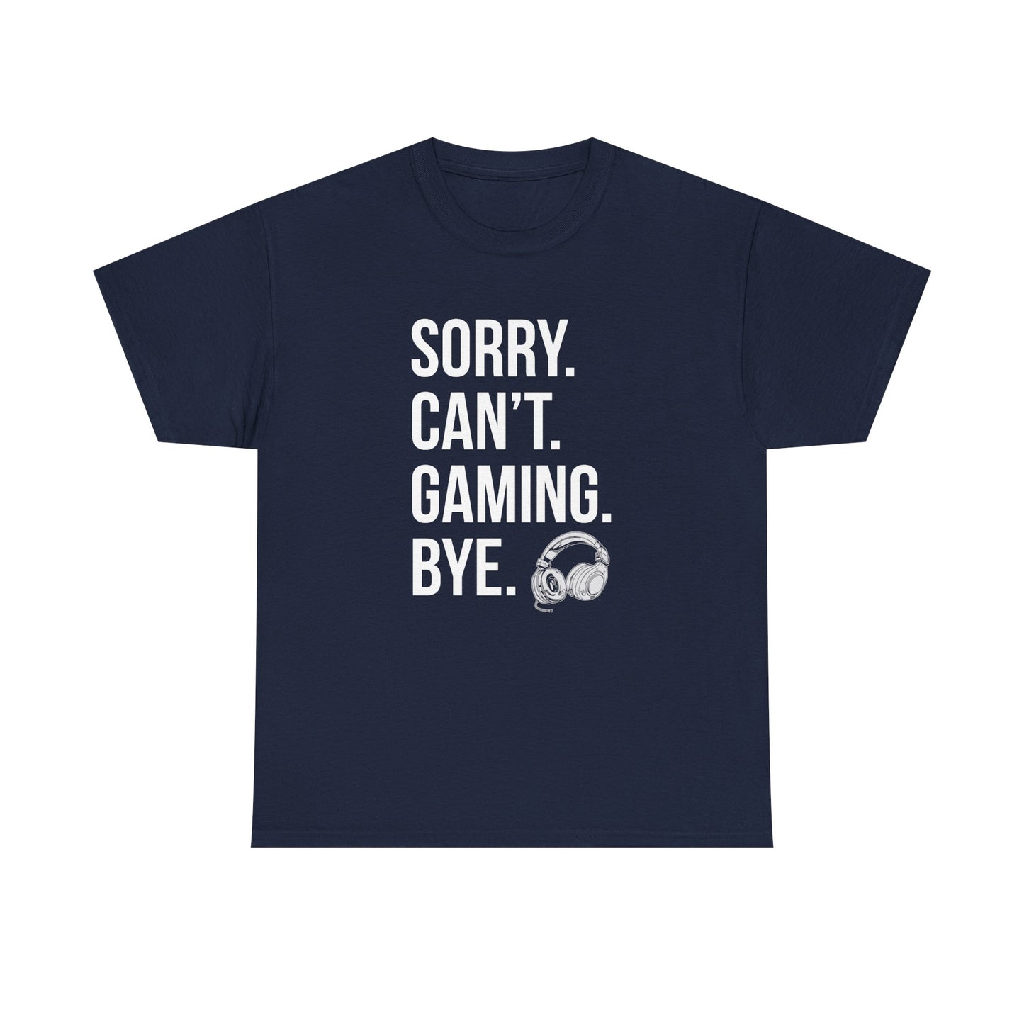 Sorry. Can't. Gaming. Bye. (Standard Version)