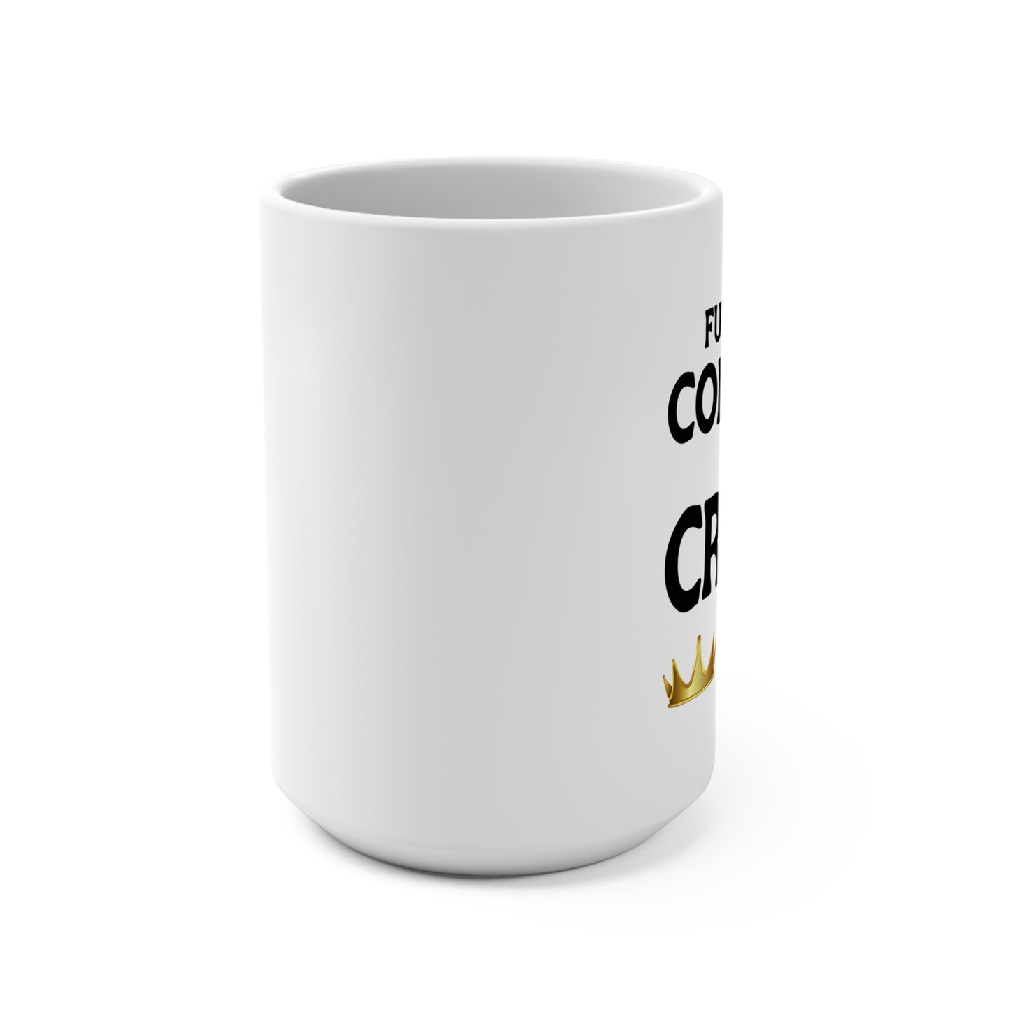Fueled By Coffee and Crown Wins — Coffee Mug (15 oz)