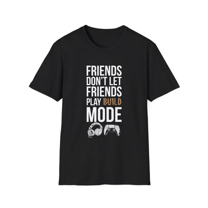 Friends Don't Let Friends Play Build Mode