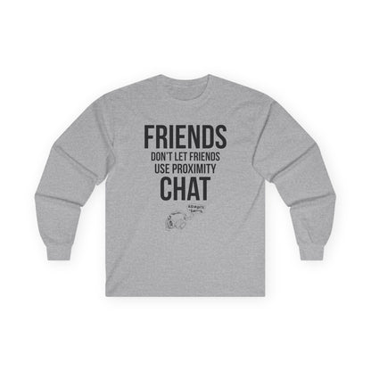 Friends Don't Let Friends Use Proximity Chat