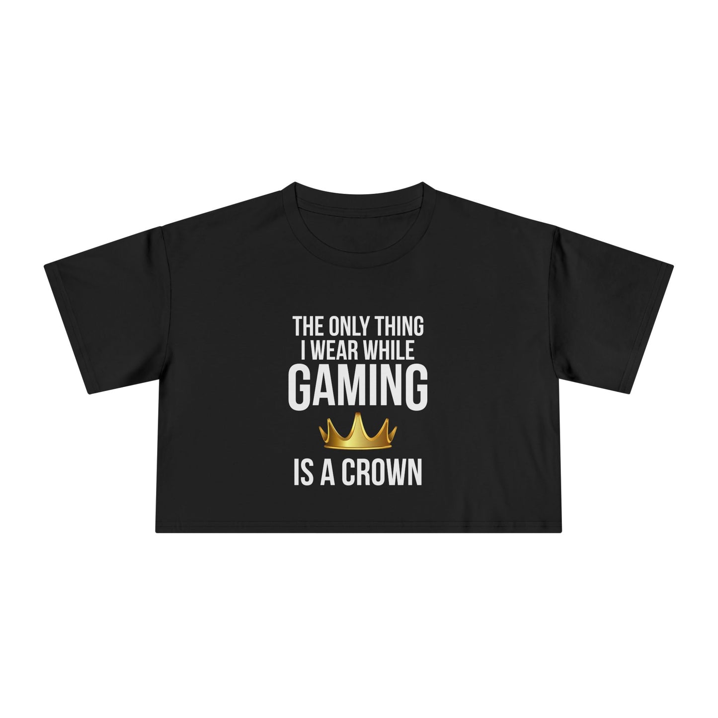 The Only Thing I Wear While Gaming is a Crown