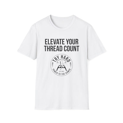 Elevate Your Thread Count (Try Hard Logo)