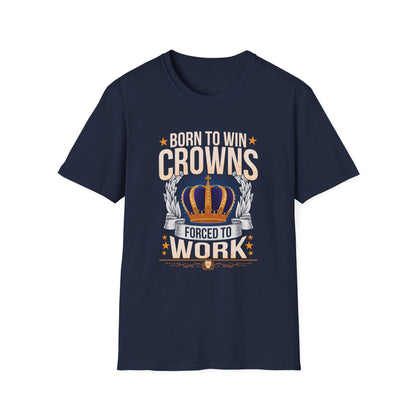 Born to Win Crowns - Forced to Work