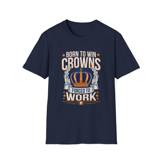 Born to Win Crowns - Forced to Work