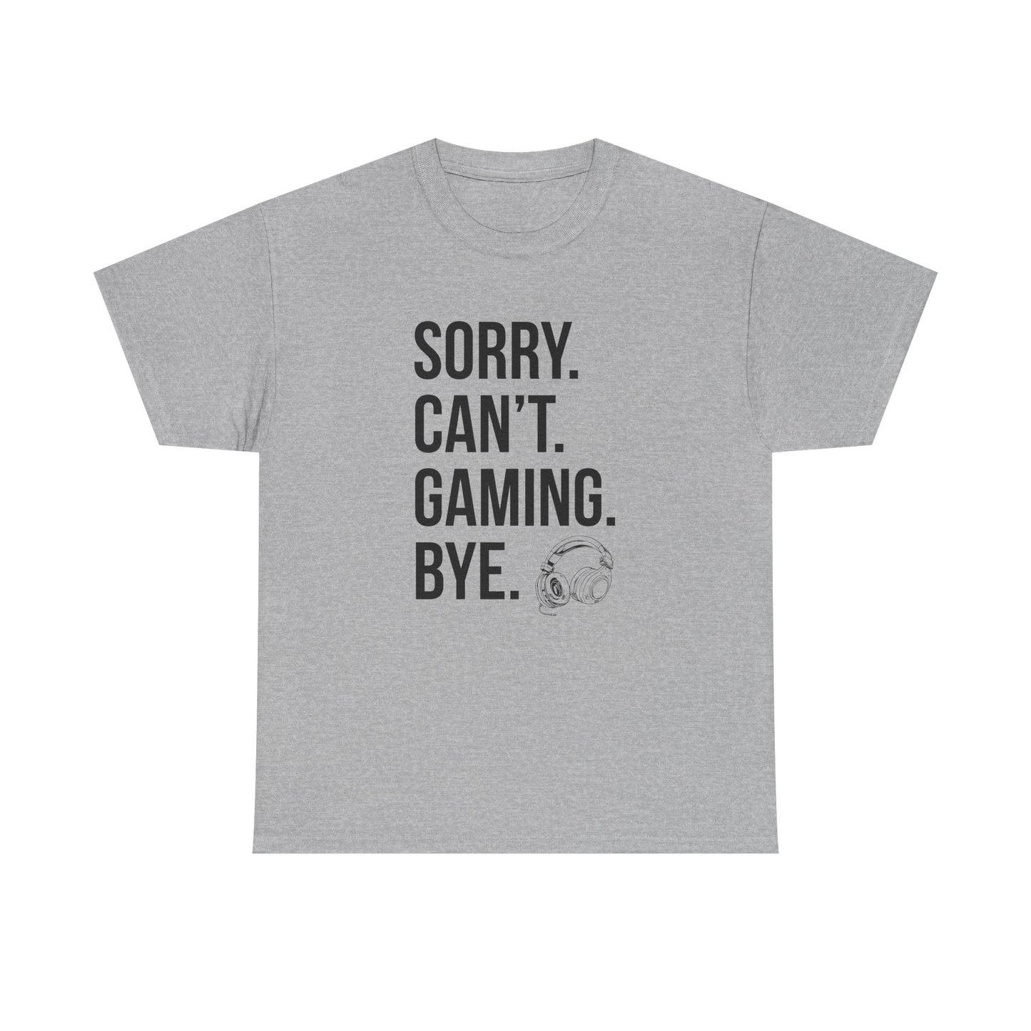 Sorry. Can't. Gaming. Bye. (Standard Version)