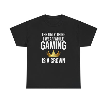 The Only Thing I Wear While Gaming is a Crown