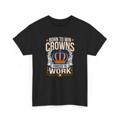 Born to Win Crowns - Forced to Work
