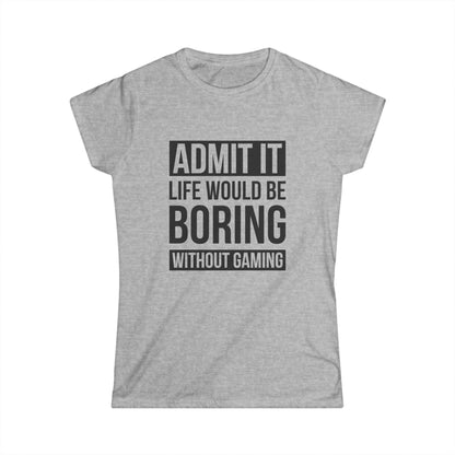 Admit It, Life Would Be Boring Without Gaming