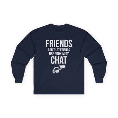 Friends Don't Let Friends Use Proximity Chat