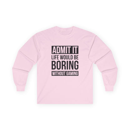 Admit It, Life Would Be Boring Without Gaming