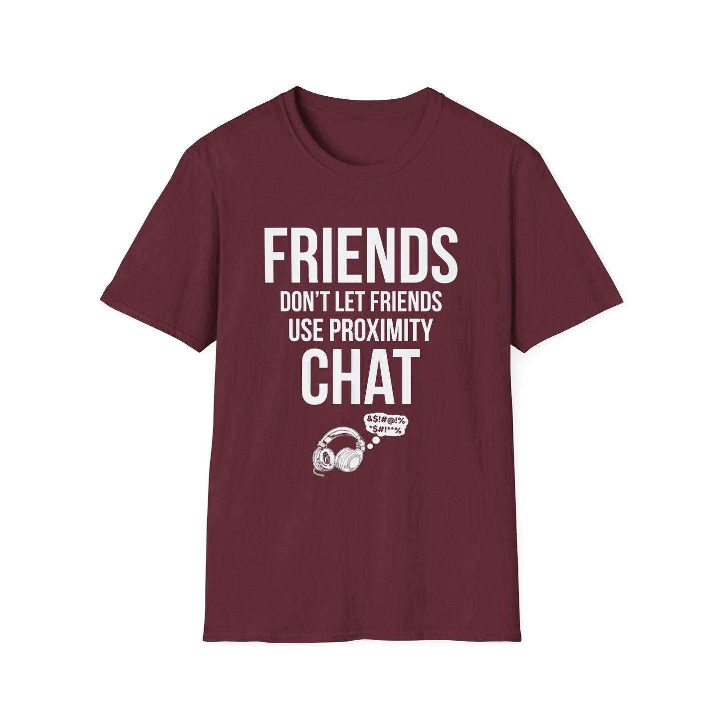Friends Don't Let Friends Use Proximity Chat