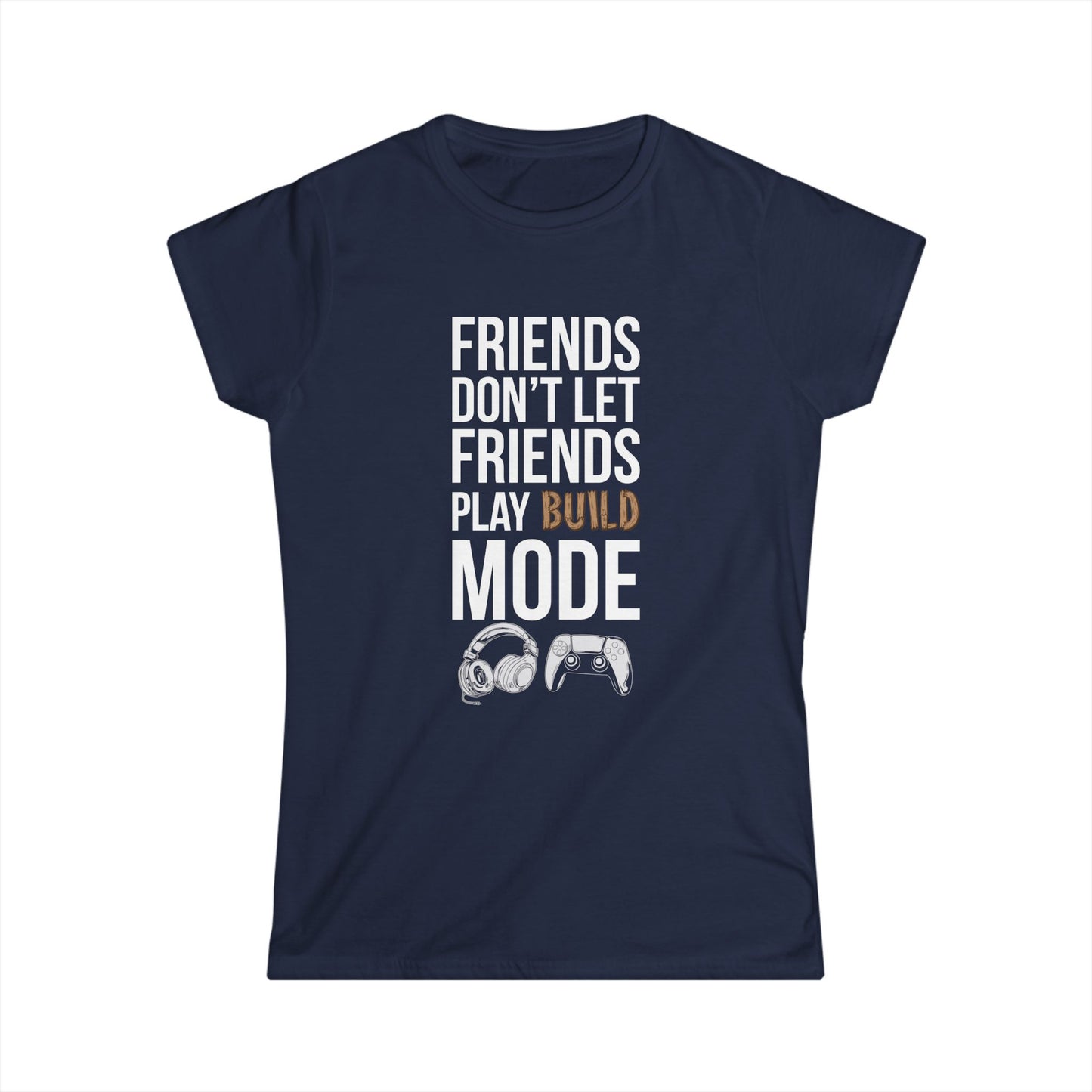 Friends Don't Let Friends Play Build Mode