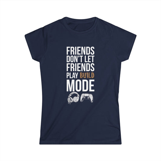 Friends Don't Let Friends Play Build Mode