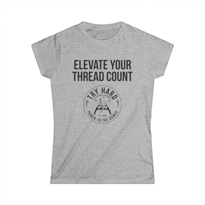 Elevate Your Thread Count (Try Hard Logo)